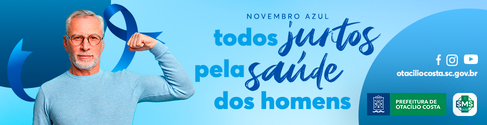 Novembro Azul: Prefeitura de Otacílio Costa faz campanha pela saúde dos homens