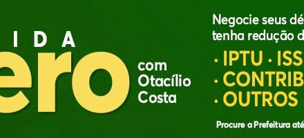 Negocie seus débitos com a prefeitura de Otacílio Costa e tenha redução de juros e multas