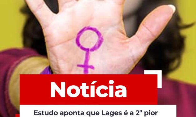 Estudo aponta que Lages é a 2ª pior cidade para mulheres em Santa Catarina
