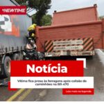 Vítima fica presa às ferragens após colisão de caminhões na BR-470