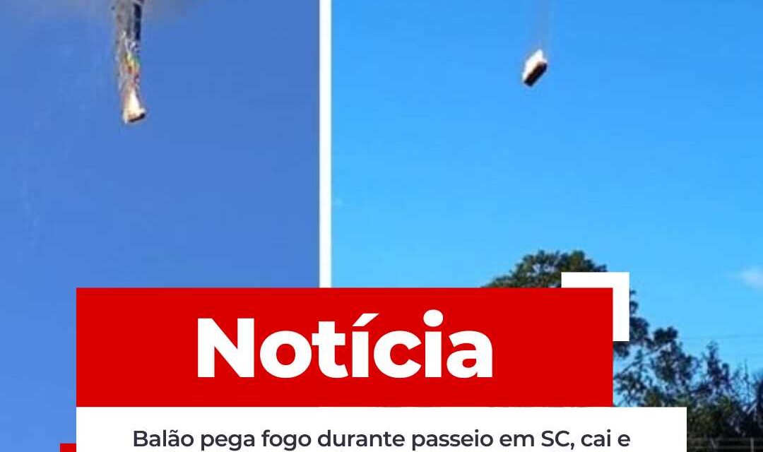 Balão pega fogo durante passeio em SC, cai e bombeiros confirmam mortos e feridos